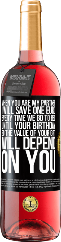 29,95 € 送料無料 | ロゼワイン ROSÉエディション あなたが私のパートナーであるとき、私はあなたの誕生日まで寝るたびに1ユーロを節約するので、あなたの贈り物の価値はあなたに依存します ブラックラベル. カスタマイズ可能なラベル 若いワイン 収穫 2023 Tempranillo