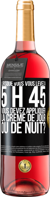 29,95 € Envoi gratuit | Vin rosé Édition ROSÉ Lorsque vous vous levez à 5 h 45, vous devez appliquer la crème de jour ou de nuit? Étiquette Noire. Étiquette personnalisable Vin jeune Récolte 2023 Tempranillo