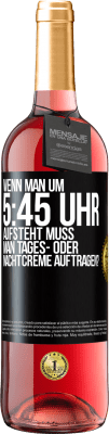 29,95 € Kostenloser Versand | Roséwein ROSÉ Ausgabe Wenn man um 5:45 Uhr aufsteht, muss man Tages- oder Nachtcreme auftragen? Schwarzes Etikett. Anpassbares Etikett Junger Wein Ernte 2023 Tempranillo