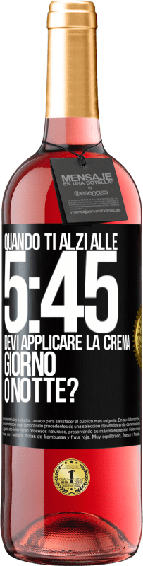 29,95 € Spedizione Gratuita | Vino rosato Edizione ROSÉ Quando ti alzi alle 5:45, devi applicare la crema giorno o notte? Etichetta Nera. Etichetta personalizzabile Vino giovane Raccogliere 2023 Tempranillo