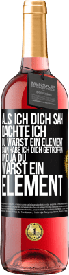 29,95 € Kostenloser Versand | Roséwein ROSÉ Ausgabe Als ich dich sah, dachte ich, du wärst ein Element. Dann habe ich dich getroffen und ja du warst ein Element Schwarzes Etikett. Anpassbares Etikett Junger Wein Ernte 2025 Tempranillo