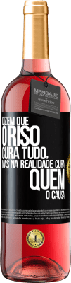 29,95 € Envio grátis | Vinho rosé Edição ROSÉ Dizem que o riso cura tudo, mas na realidade cura quem o causa Etiqueta Preta. Etiqueta personalizável Vinho jovem Colheita 2023 Tempranillo