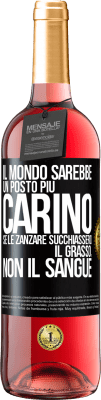 29,95 € Spedizione Gratuita | Vino rosato Edizione ROSÉ Il mondo sarebbe un posto più carino se le zanzare succhiassero il grasso, non il sangue Etichetta Nera. Etichetta personalizzabile Vino giovane Raccogliere 2025 Tempranillo