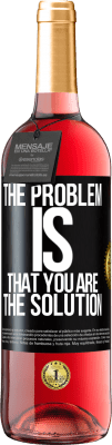 29,95 € Free Shipping | Rosé Wine ROSÉ Edition The problem is that you are the solution Black Label. Customizable label Young wine Harvest 2025 Tempranillo