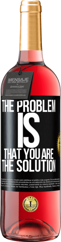 29,95 € Free Shipping | Rosé Wine ROSÉ Edition The problem is that you are the solution Black Label. Customizable label Young wine Harvest 2023 Tempranillo