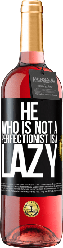 29,95 € Free Shipping | Rosé Wine ROSÉ Edition He who is not a perfectionist is a lazy Black Label. Customizable label Young wine Harvest 2024 Tempranillo