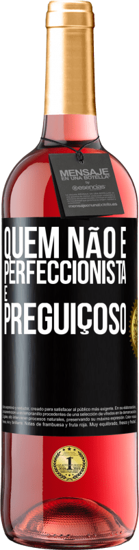 29,95 € Envio grátis | Vinho rosé Edição ROSÉ Quem não é perfeccionista é preguiçoso Etiqueta Preta. Etiqueta personalizável Vinho jovem Colheita 2023 Tempranillo