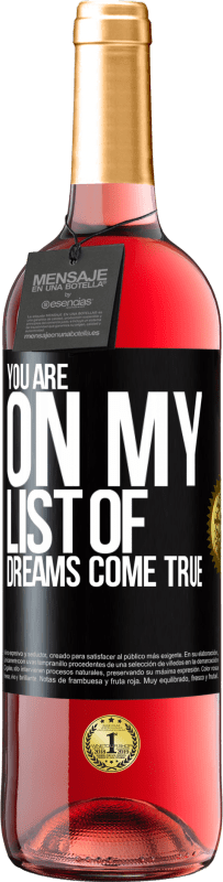 29,95 € Free Shipping | Rosé Wine ROSÉ Edition You are on my list of dreams come true Black Label. Customizable label Young wine Harvest 2023 Tempranillo