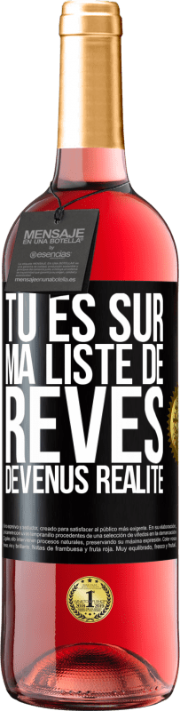 29,95 € Envoi gratuit | Vin rosé Édition ROSÉ Tu es sur ma liste de rêves devenus réalité Étiquette Noire. Étiquette personnalisable Vin jeune Récolte 2023 Tempranillo