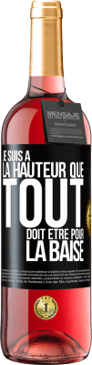 29,95 € Envoi gratuit | Vin rosé Édition ROSÉ Je suis à la hauteur que tout doit être pour la baise Étiquette Noire. Étiquette personnalisable Vin jeune Récolte 2024 Tempranillo