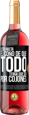 29,95 € Envío gratis | Vino Rosado Edición ROSÉ Estoy hasta el coño de que todo tenga que ser por cojones Etiqueta Negra. Etiqueta personalizable Vino joven Cosecha 2023 Tempranillo