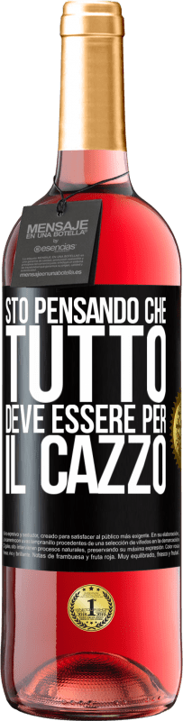 29,95 € Spedizione Gratuita | Vino rosato Edizione ROSÉ Sto pensando che tutto deve essere per il cazzo Etichetta Nera. Etichetta personalizzabile Vino giovane Raccogliere 2023 Tempranillo