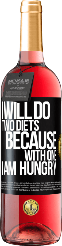 29,95 € Free Shipping | Rosé Wine ROSÉ Edition I will do two diets because with one I am hungry Black Label. Customizable label Young wine Harvest 2024 Tempranillo