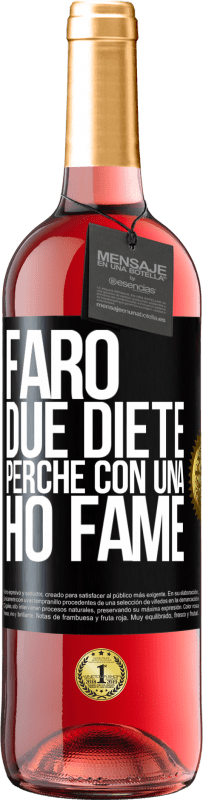 29,95 € Spedizione Gratuita | Vino rosato Edizione ROSÉ Farò due diete perché con una ho fame Etichetta Nera. Etichetta personalizzabile Vino giovane Raccogliere 2023 Tempranillo