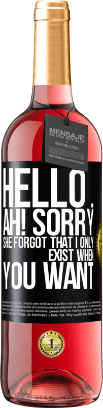 29,95 € Free Shipping | Rosé Wine ROSÉ Edition Hello ... Ah! Sorry. She forgot that I only exist when you want Black Label. Customizable label Young wine Harvest 2023 Tempranillo