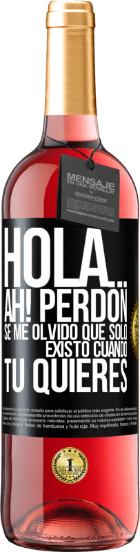 29,95 € Envío gratis | Vino Rosado Edición ROSÉ Hola... Ah! Perdón. Se me olvidó que solo existo cuando tú quieres Etiqueta Negra. Etiqueta personalizable Vino joven Cosecha 2024 Tempranillo