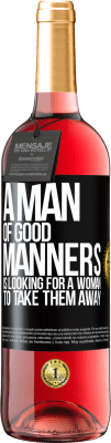 29,95 € Free Shipping | Rosé Wine ROSÉ Edition A man of good manners is looking for a woman to take them away Black Label. Customizable label Young wine Harvest 2023 Tempranillo