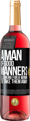 29,95 € Free Shipping | Rosé Wine ROSÉ Edition A man of good manners is looking for a woman to take them away Black Label. Customizable label Young wine Harvest 2024 Tempranillo