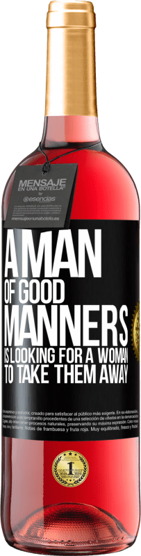 29,95 € Free Shipping | Rosé Wine ROSÉ Edition A man of good manners is looking for a woman to take them away Black Label. Customizable label Young wine Harvest 2023 Tempranillo