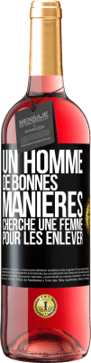 29,95 € Envoi gratuit | Vin rosé Édition ROSÉ Un homme de bonnes manières cherche une femme pour les enlever Étiquette Noire. Étiquette personnalisable Vin jeune Récolte 2023 Tempranillo