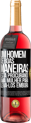 29,95 € Envio grátis | Vinho rosé Edição ROSÉ Um homem de boas maneiras está procurando uma mulher para levá-los embora Etiqueta Preta. Etiqueta personalizável Vinho jovem Colheita 2023 Tempranillo