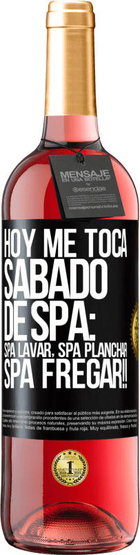 29,95 € Free Shipping | Rosé Wine ROSÉ Edition Today is my SPA Saturday: Spa washing, spa ironing, SPA SCRUBBING !! Black Label. Customizable label Young wine Harvest 2023 Tempranillo