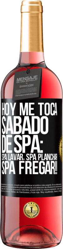 29,95 € Envio grátis | Vinho rosé Edição ROSÉ Hoje é sábado o meu SPA: Lavagem do Spa, Engomagem do Spa, LAVAGEM DO SPA !! Etiqueta Preta. Etiqueta personalizável Vinho jovem Colheita 2023 Tempranillo