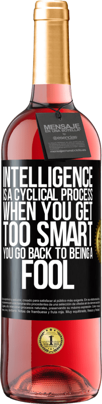 29,95 € Free Shipping | Rosé Wine ROSÉ Edition Intelligence is a cyclical process. When you get too smart you go back to being a fool Black Label. Customizable label Young wine Harvest 2023 Tempranillo