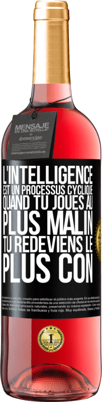 29,95 € Envoi gratuit | Vin rosé Édition ROSÉ L'intelligence est un processus cyclique. Quand tu joues au plus malin, tu redeviens le plus con Étiquette Noire. Étiquette personnalisable Vin jeune Récolte 2023 Tempranillo