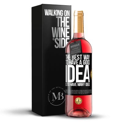 «The best way to have a good idea is to have many ideas» ROSÉ Edition