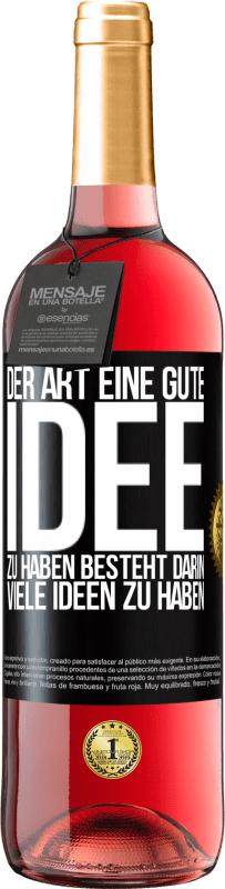 29,95 € Kostenloser Versand | Roséwein ROSÉ Ausgabe Der Art, eine gute Idee zu haben, besteht darin, viele Ideen zu haben Schwarzes Etikett. Anpassbares Etikett Junger Wein Ernte 2024 Tempranillo