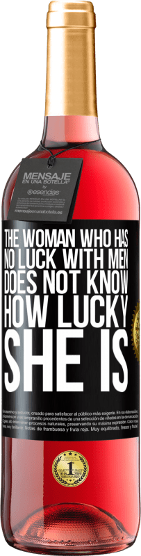 29,95 € Free Shipping | Rosé Wine ROSÉ Edition The woman who has no luck with men does not know how lucky she is Black Label. Customizable label Young wine Harvest 2025 Tempranillo