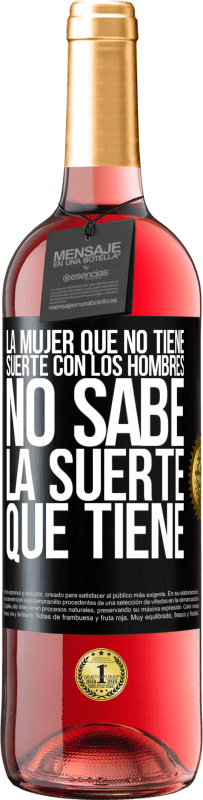 29,95 € Envío gratis | Vino Rosado Edición ROSÉ La mujer que no tiene suerte con los hombres no sabe la suerte que tiene Etiqueta Negra. Etiqueta personalizable Vino joven Cosecha 2024 Tempranillo