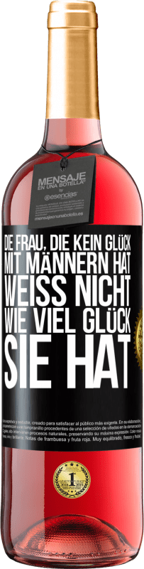 29,95 € Kostenloser Versand | Roséwein ROSÉ Ausgabe Die Frau, die kein Glück mit Männern hat, weiß nicht, wie viel Glück sie hat Schwarzes Etikett. Anpassbares Etikett Junger Wein Ernte 2023 Tempranillo