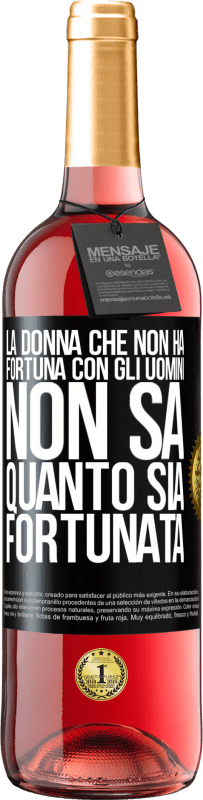 29,95 € Spedizione Gratuita | Vino rosato Edizione ROSÉ La donna che non ha fortuna con gli uomini non sa quanto sia fortunata Etichetta Nera. Etichetta personalizzabile Vino giovane Raccogliere 2024 Tempranillo