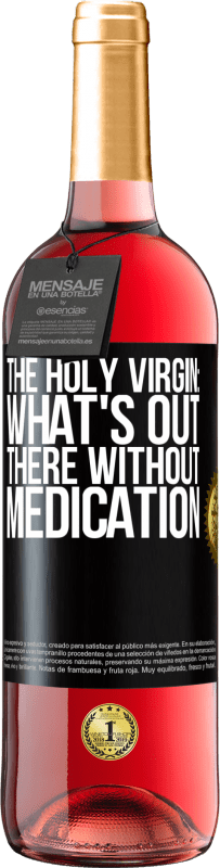 29,95 € Free Shipping | Rosé Wine ROSÉ Edition The holy virgin: what's out there without medication Black Label. Customizable label Young wine Harvest 2023 Tempranillo