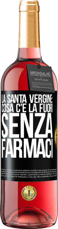 29,95 € Spedizione Gratuita | Vino rosato Edizione ROSÉ La santa vergine: cosa c'è là fuori senza farmaci Etichetta Nera. Etichetta personalizzabile Vino giovane Raccogliere 2023 Tempranillo