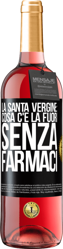 29,95 € Spedizione Gratuita | Vino rosato Edizione ROSÉ La santa vergine: cosa c'è là fuori senza farmaci Etichetta Nera. Etichetta personalizzabile Vino giovane Raccogliere 2025 Tempranillo