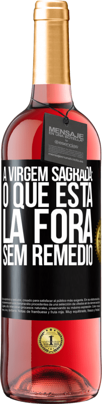 29,95 € Envio grátis | Vinho rosé Edição ROSÉ A virgem sagrada: o que está lá fora sem remédio Etiqueta Preta. Etiqueta personalizável Vinho jovem Colheita 2023 Tempranillo