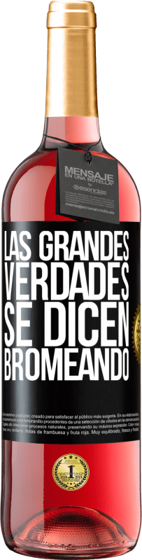 29,95 € Envío gratis | Vino Rosado Edición ROSÉ Las grandes verdades se dicen bromeando Etiqueta Negra. Etiqueta personalizable Vino joven Cosecha 2023 Tempranillo