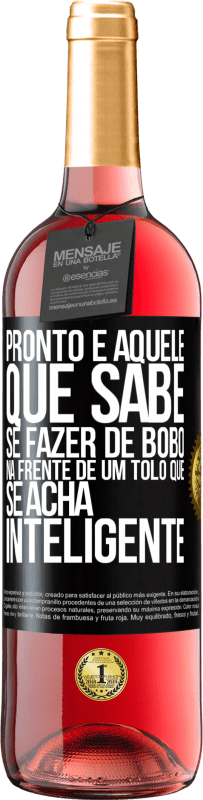 29,95 € Envio grátis | Vinho rosé Edição ROSÉ Pronto é aquele que sabe se fazer de bobo ... na frente de um tolo que se acha inteligente Etiqueta Preta. Etiqueta personalizável Vinho jovem Colheita 2025 Tempranillo