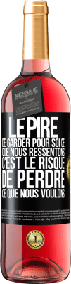 29,95 € Envoi gratuit | Vin rosé Édition ROSÉ Le pire de garder pour soi ce que nous ressentons c'est le risque de perdre ce que nous voulons Étiquette Noire. Étiquette personnalisable Vin jeune Récolte 2023 Tempranillo