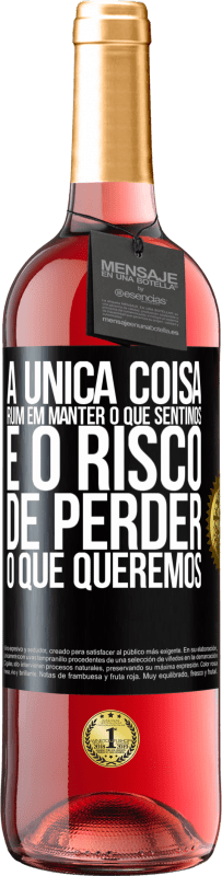 29,95 € Envio grátis | Vinho rosé Edição ROSÉ A única coisa ruim em manter o que sentimos é o risco de perder o que queremos Etiqueta Preta. Etiqueta personalizável Vinho jovem Colheita 2024 Tempranillo