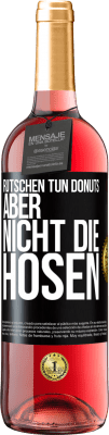 29,95 € Kostenloser Versand | Roséwein ROSÉ Ausgabe Rutschen tun Donuts, aber nicht die Hosen Schwarzes Etikett. Anpassbares Etikett Junger Wein Ernte 2023 Tempranillo