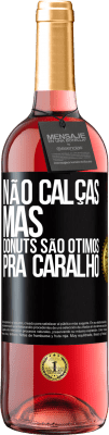 29,95 € Envio grátis | Vinho rosé Edição ROSÉ Não calças, mas donuts são ótimos pra caralho Etiqueta Preta. Etiqueta personalizável Vinho jovem Colheita 2024 Tempranillo