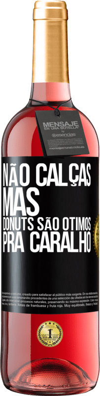 29,95 € Envio grátis | Vinho rosé Edição ROSÉ Não calças, mas donuts são ótimos pra caralho Etiqueta Preta. Etiqueta personalizável Vinho jovem Colheita 2023 Tempranillo