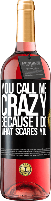 29,95 € Free Shipping | Rosé Wine ROSÉ Edition You call me crazy because I do what scares you Black Label. Customizable label Young wine Harvest 2023 Tempranillo