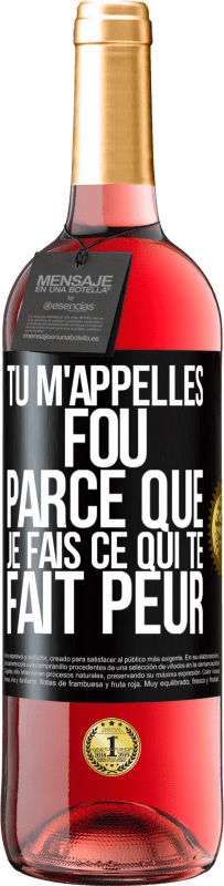 29,95 € Envoi gratuit | Vin rosé Édition ROSÉ Tu m'appelles fou parce que je fais ce qui te fait peur Étiquette Noire. Étiquette personnalisable Vin jeune Récolte 2023 Tempranillo