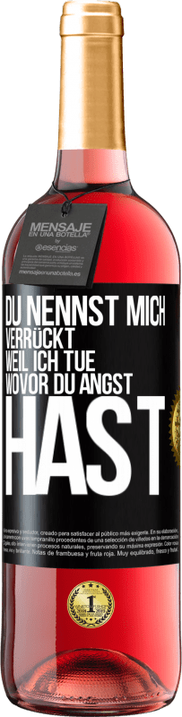 29,95 € Kostenloser Versand | Roséwein ROSÉ Ausgabe Du nennst mich verrückt, weil ich tue, wovor du Angst hast Schwarzes Etikett. Anpassbares Etikett Junger Wein Ernte 2023 Tempranillo