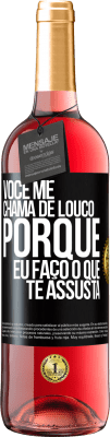 29,95 € Envio grátis | Vinho rosé Edição ROSÉ Você me chama de louco porque eu faço o que te assusta Etiqueta Preta. Etiqueta personalizável Vinho jovem Colheita 2025 Tempranillo